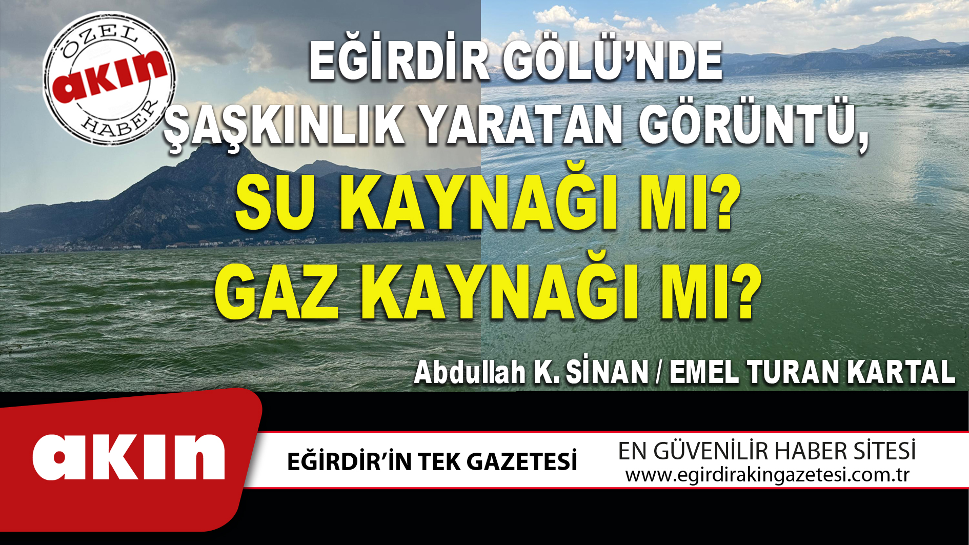 EĞİRDİR GÖLÜ’NDE ŞAŞKINLIK YARATAN GÖRÜNTÜ, SU KAYNAĞI MI? GAZ KAYNAĞI MI?