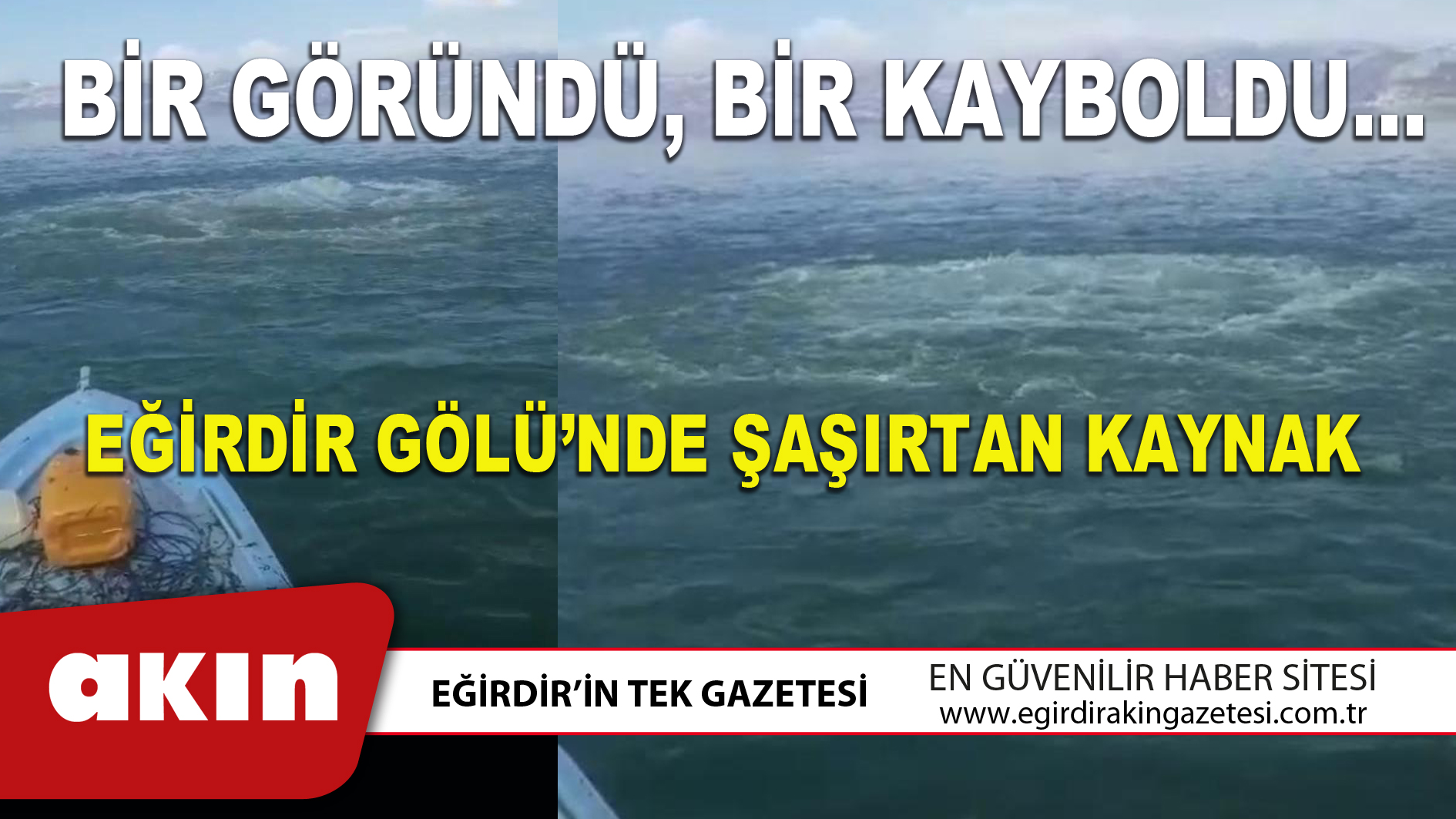 BİR GÖRÜNDÜ, BİR KAYBOLDU…  EĞİRDİR GÖLÜ’NDE ŞAŞIRTAN KAYNAK