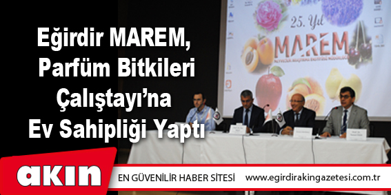 Eğirdir MAREM, Parfüm Bitkileri Çalıştayı’na Ev Sahipliği Yaptı