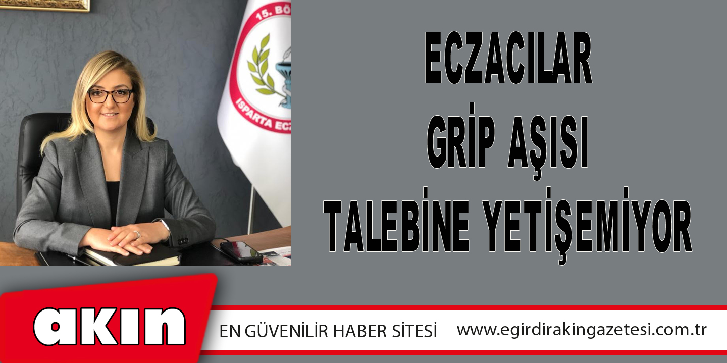 ECZACILAR GRİP AŞISI TALEBİNE YETİŞEMİYOR