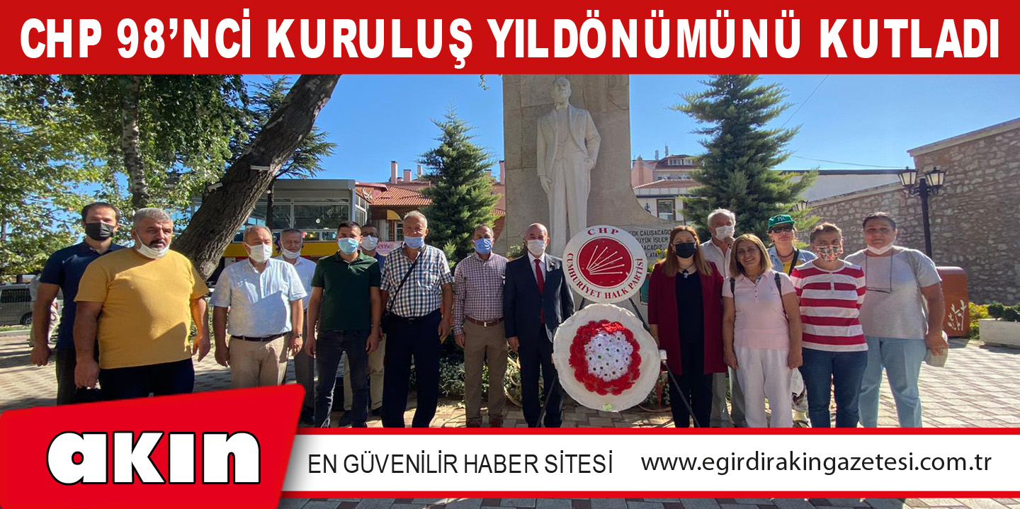 CHP 98’NCİ KURULUŞ YILDÖNÜMÜNÜ KUTLADI