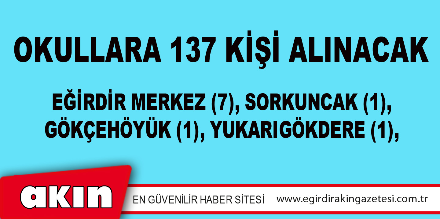 OKULLARA 137 KİŞİ ALINACAK