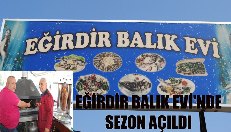 EĞİRDİR BALIK EVİ'NDE SEZON AÇILDI