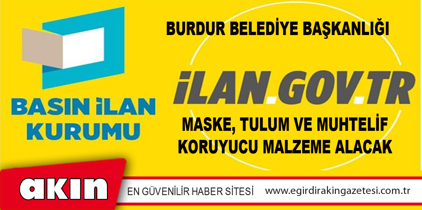 Burdur Belediye Başkanlığı Maske, Tulum Ve Muhtelif Koruyucu Malzeme Alacak