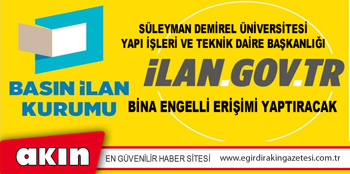 Süleyman Demirel Üniversitesi Yapı İşleri Ve Teknik Daire Başkanlığı Bina Engelli Erişimi Yaptıracak