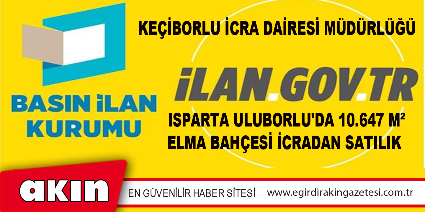 Keçiborlu İcra Dairesi Müdürlüğü Isparta Uluborlu'da 10.647 M² Elma Bahçesi İcradan Satılık (Çoklu Satış)