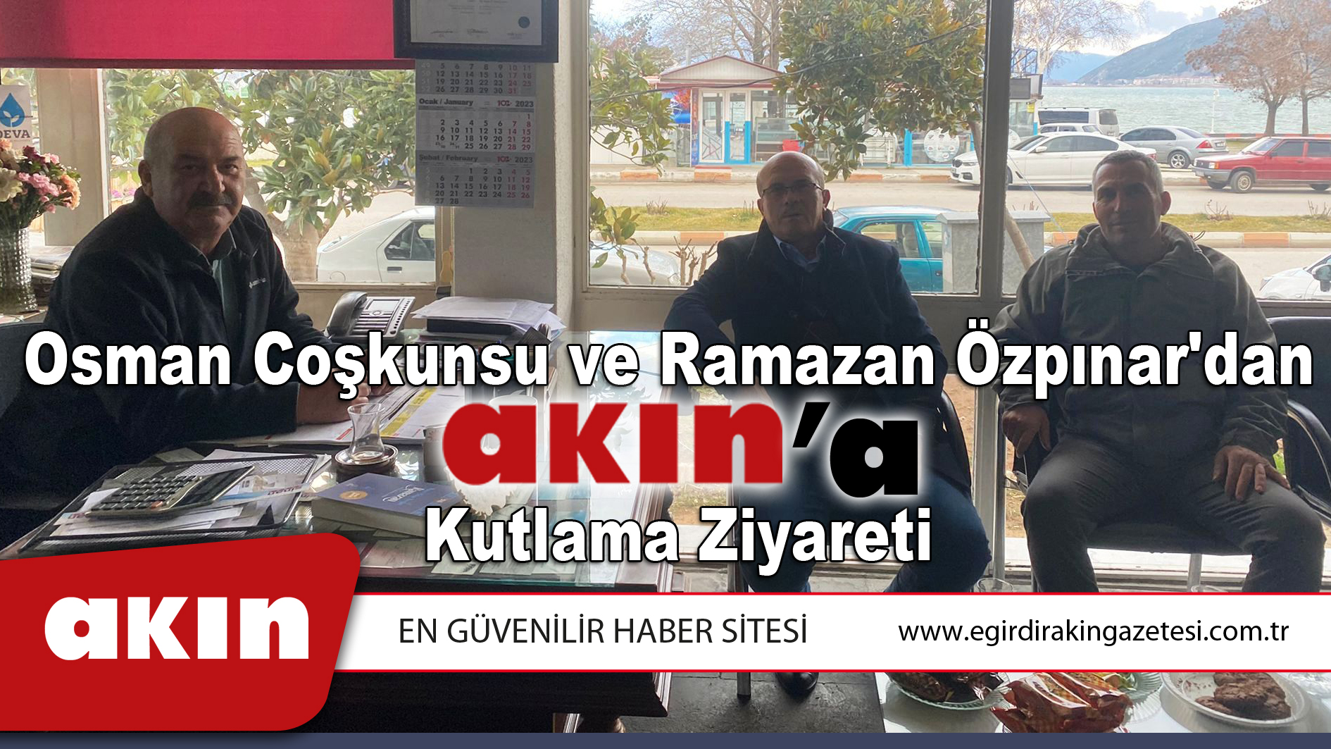 eğirdir haber,akın gazetesi,egirdir haberler,son dakika,Osman Coşkunsu ve Ramazan Özpınar'dan Akın'a Kutlama Ziyareti