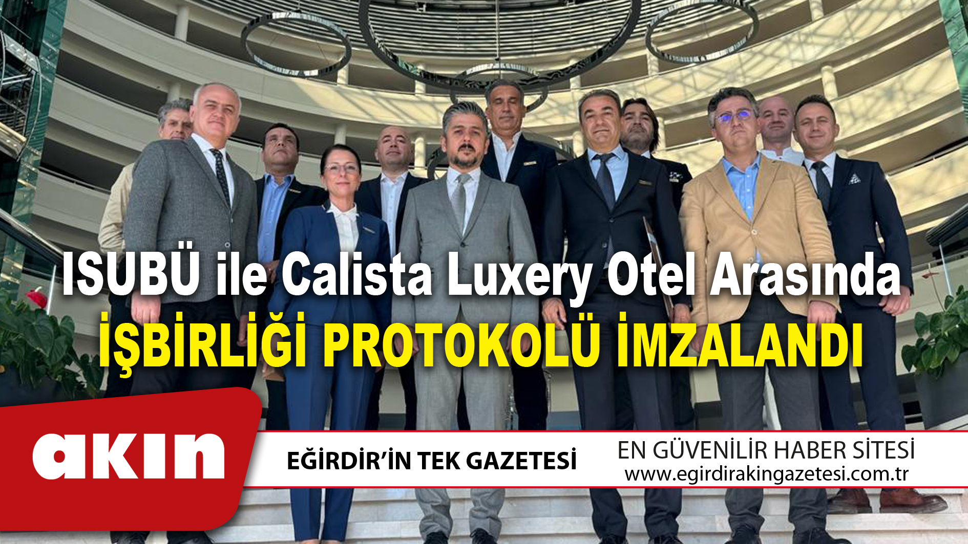eğirdir haber,akın gazetesi,egirdir haberler,son dakika,ISUBÜ ile Calista Luxery Otel arasında işbirliği protokolü imzalandı