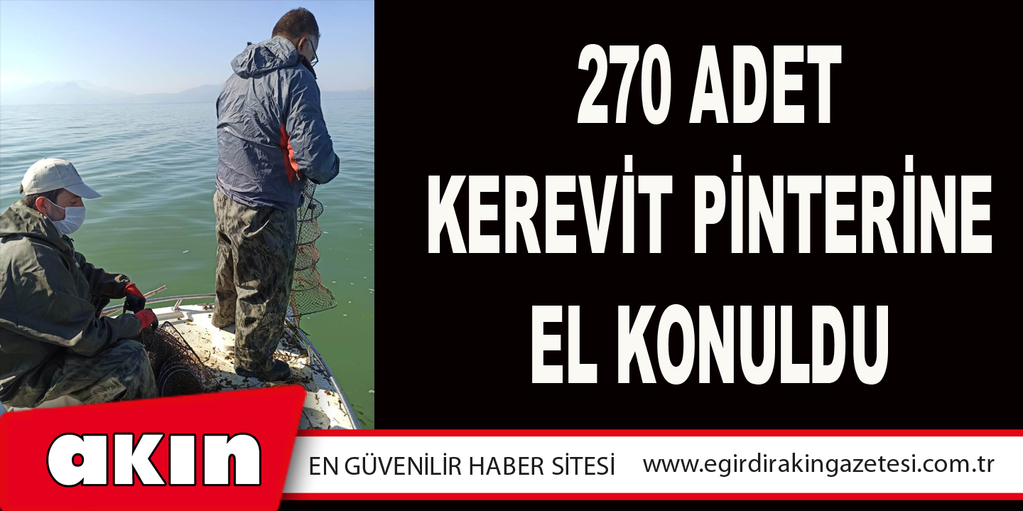 270 Adet Kerevit Pinterine El Konuldu