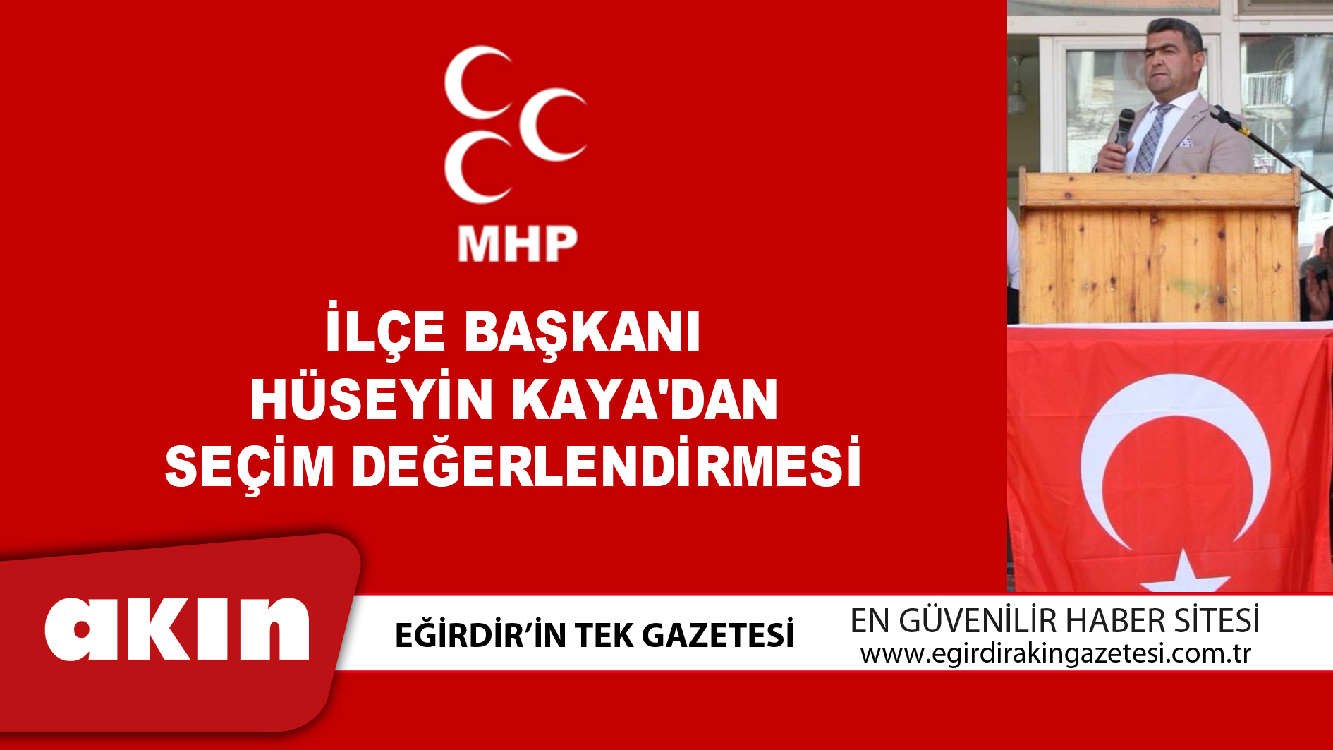 eğirdir haber,akın gazetesi,egirdir haberler,son dakika,MHP İlçe Başkanı Hüseyin Kaya'dan Seçim Değerlendirmesi