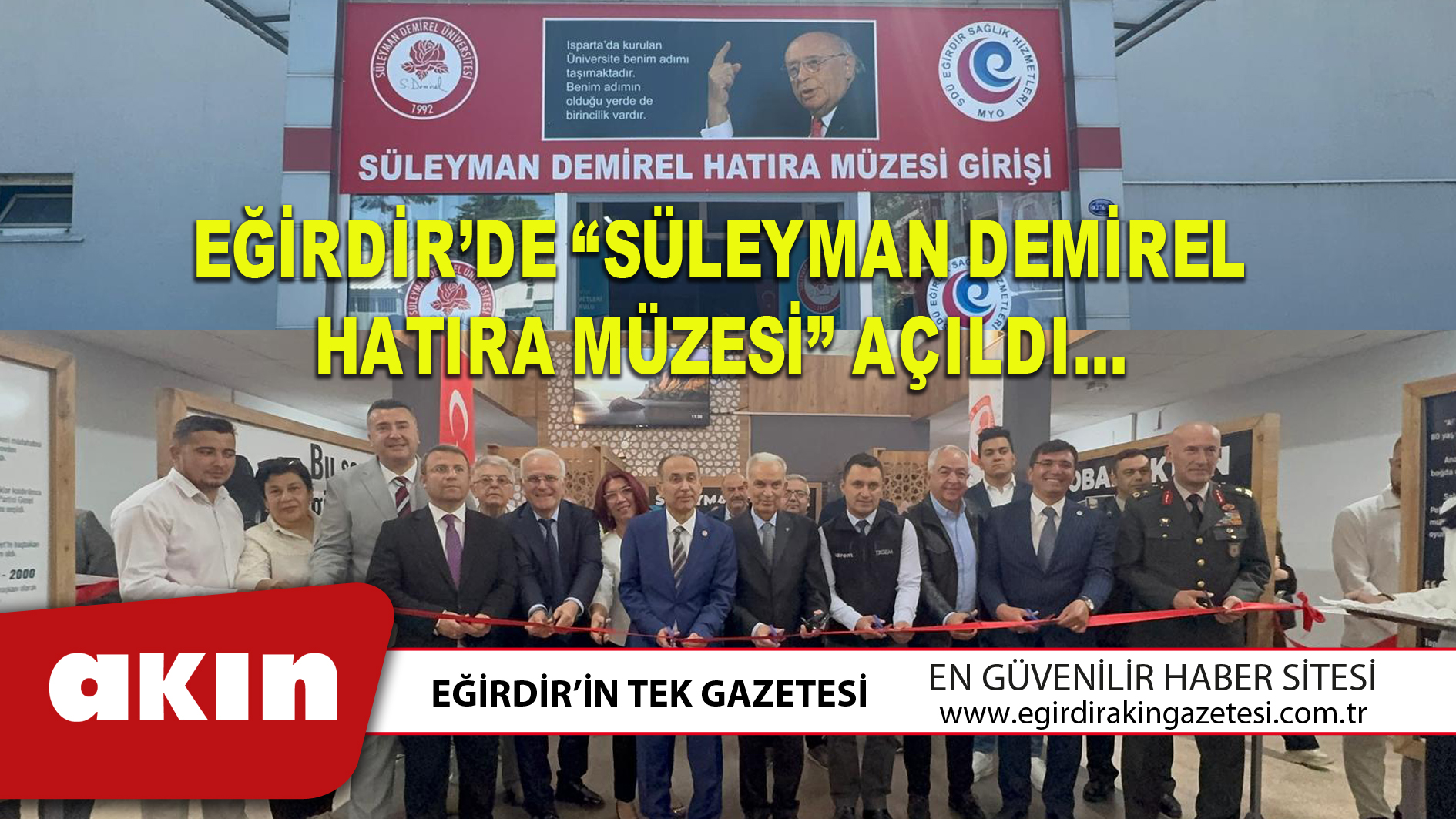 EĞİRDİR’DE “SÜLEYMAN DEMİREL HATIRA MÜZESİ” AÇILDI…