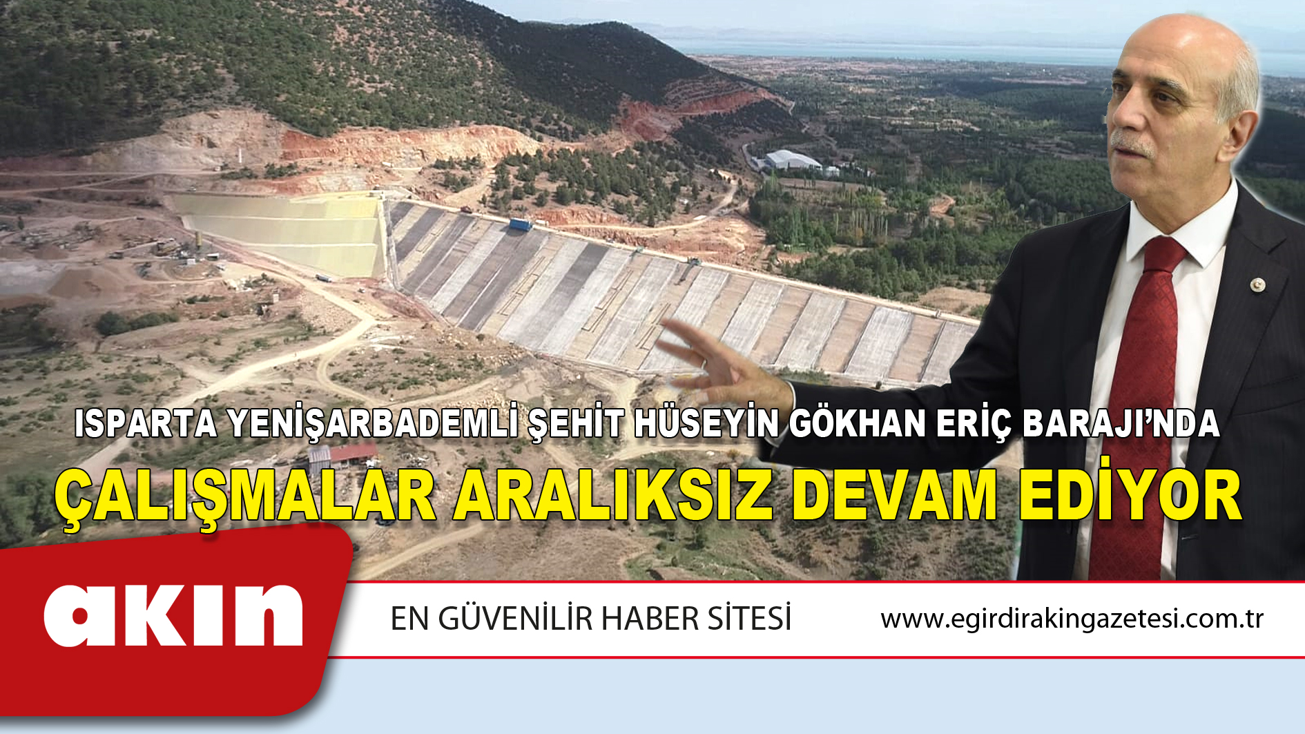 Isparta Yenişarbademli Şehit Hüseyin Gökhan Eriç Barajı’nda Çalışmalar Aralıksız Devam Ediyor
