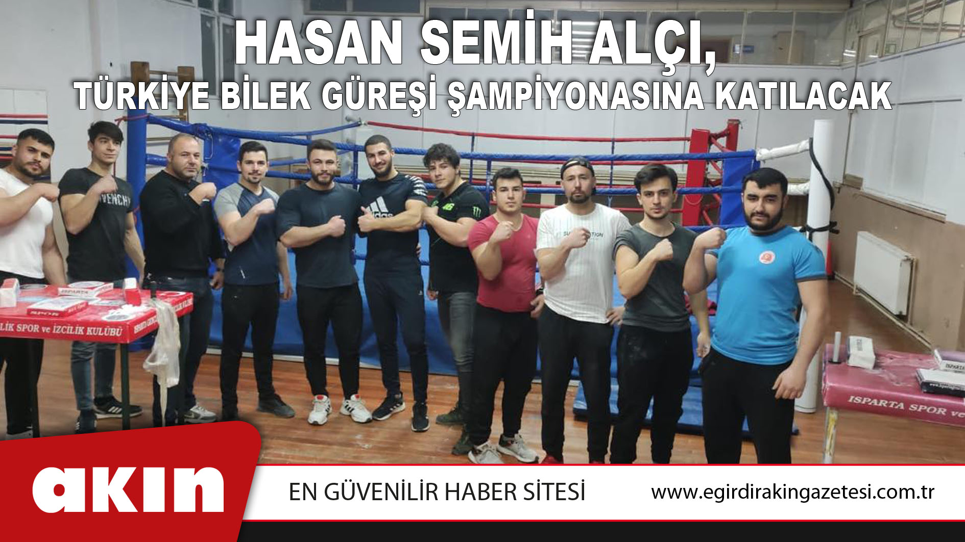 eğirdir haber,akın gazetesi,egirdir haberler,son dakika,Hasan Semih Alçı, Türkiye Bilek Güreşi Şampiyonasına Katılacak