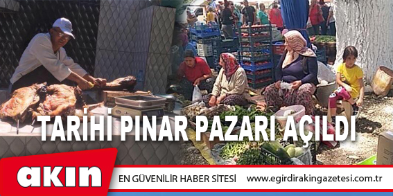 eğirdir haber,akın gazetesi,egirdir haberler,son dakika,Tarihi Pınar Pazarı Açıldı