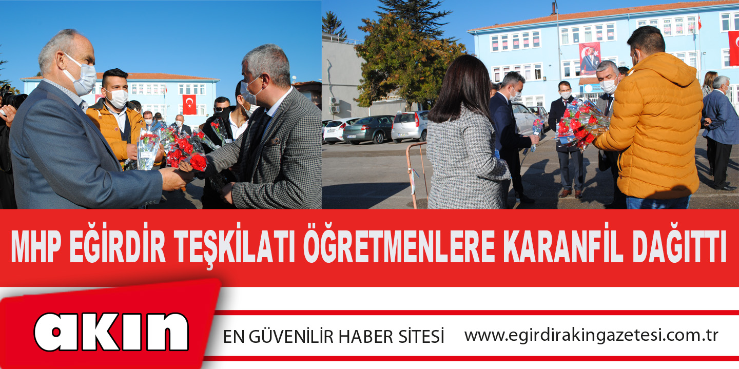 MHP Eğirdir Teşkilatı Öğretmenlere Karanfil Dağıttı