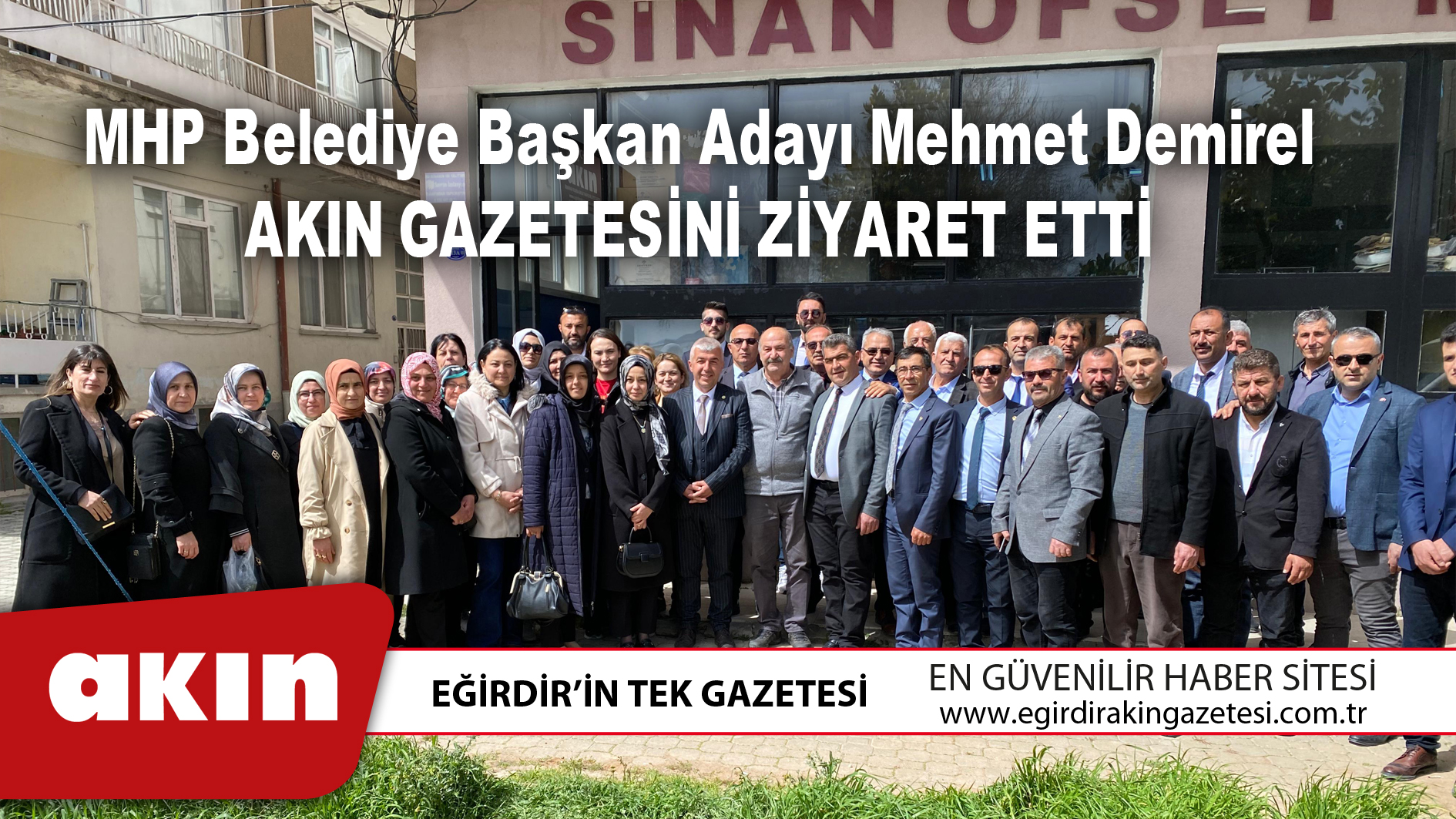 MHP Belediye Başkan Adayı Mehmet Demirel Akın Gazetesini Ziyaret Etti