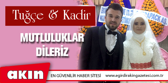 Tuğçe & Kadir Evlendi