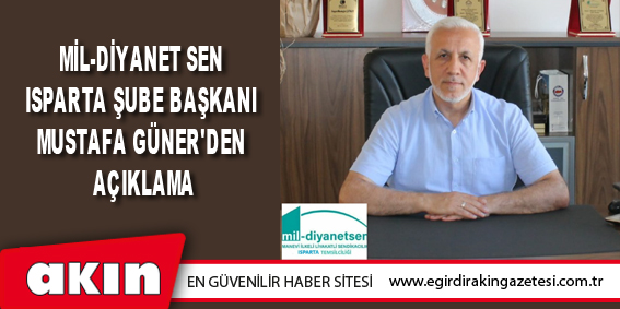 Mil-Diyanet Sen Isparta Şube Başkanı Mustafa Güner'den Açıklama