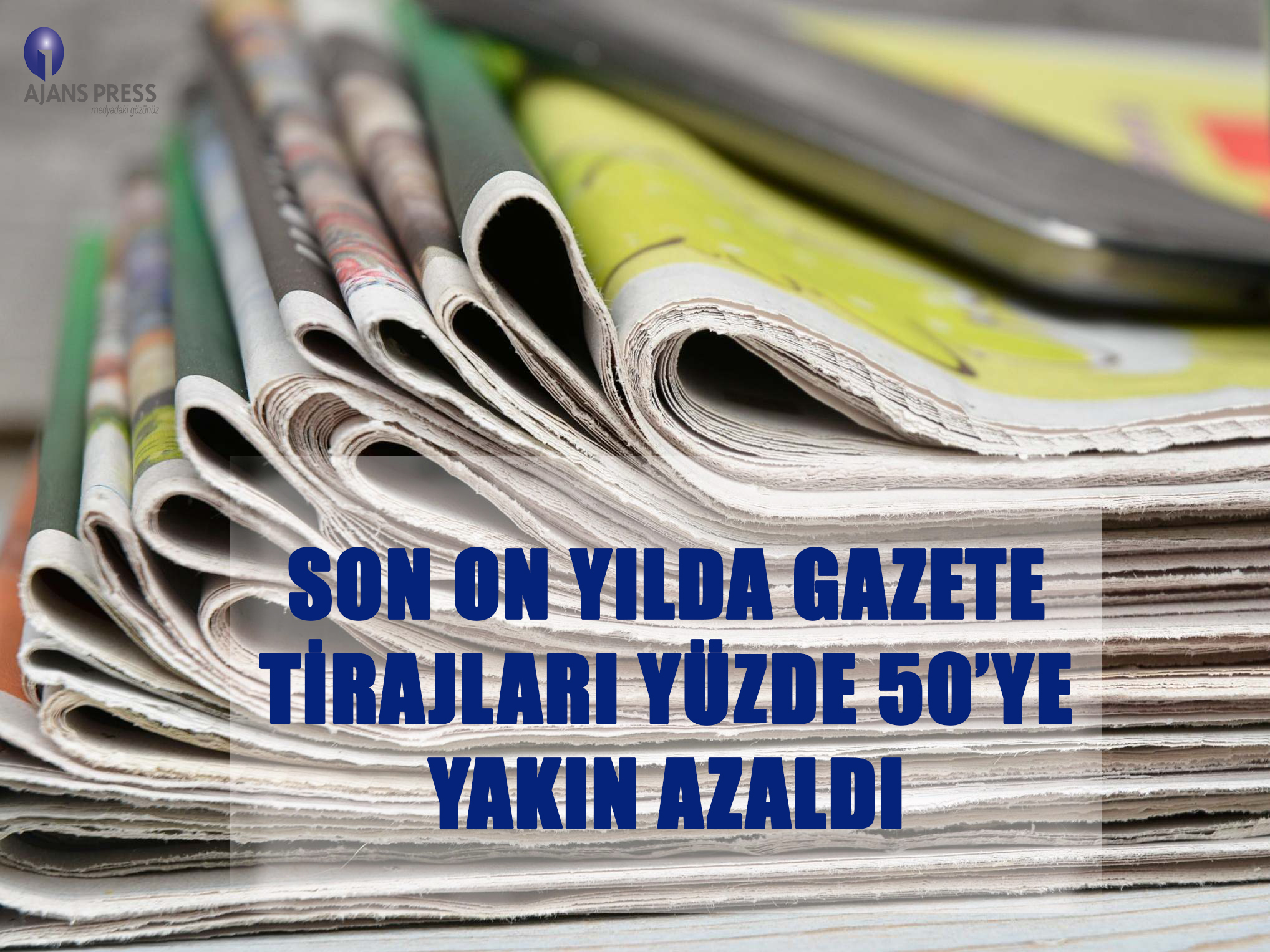 Son On Yılda Gazete Tirajları Yüzde 50’ye Yakın Azaldı