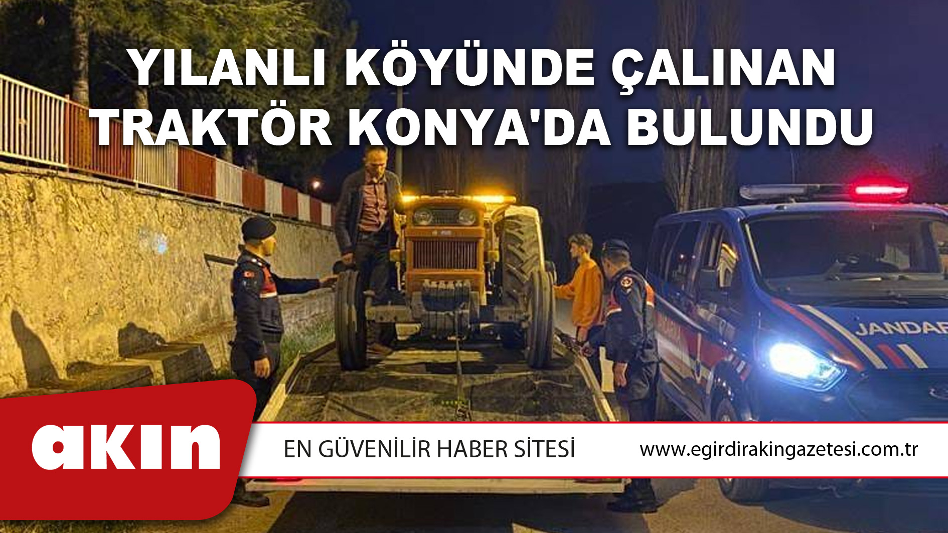 eğirdir haber,akın gazetesi,egirdir haberler,son dakika,Yılanlı Köyünde Çalınan Traktör Konya'da Bulundu