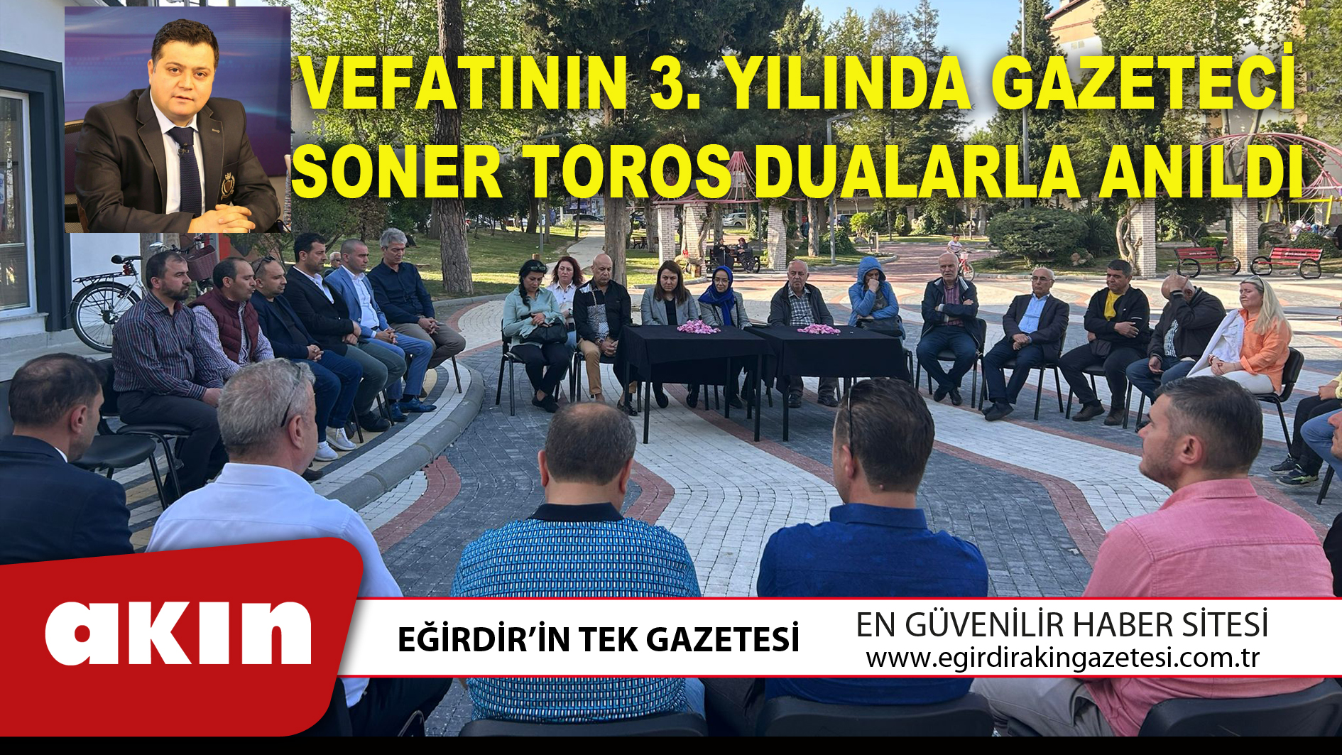 VEFATININ 3. YILINDA GAZETECİ SONER TOROS DUALARLA ANILDI