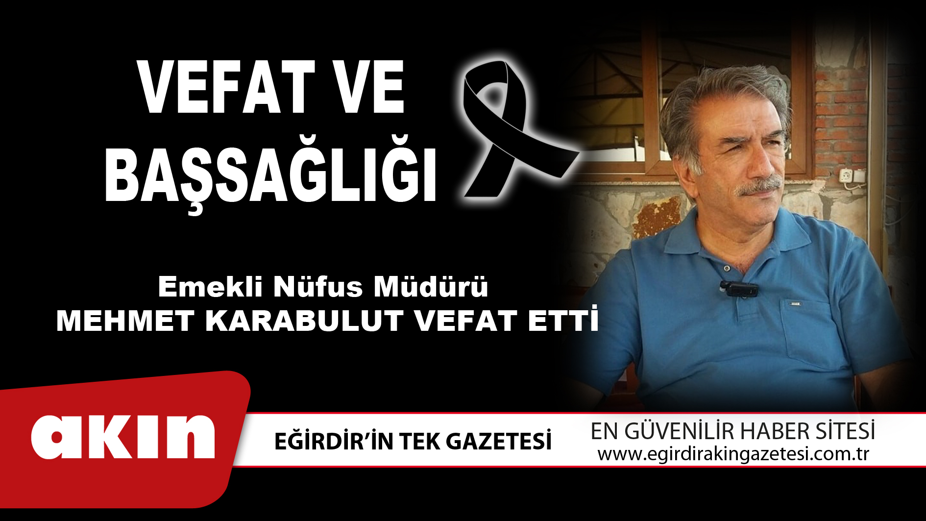 eğirdir haber,akın gazetesi,egirdir haberler,son dakika,Emekli Nüfus Müdürü Mehmet Karabulut Vefat Etti