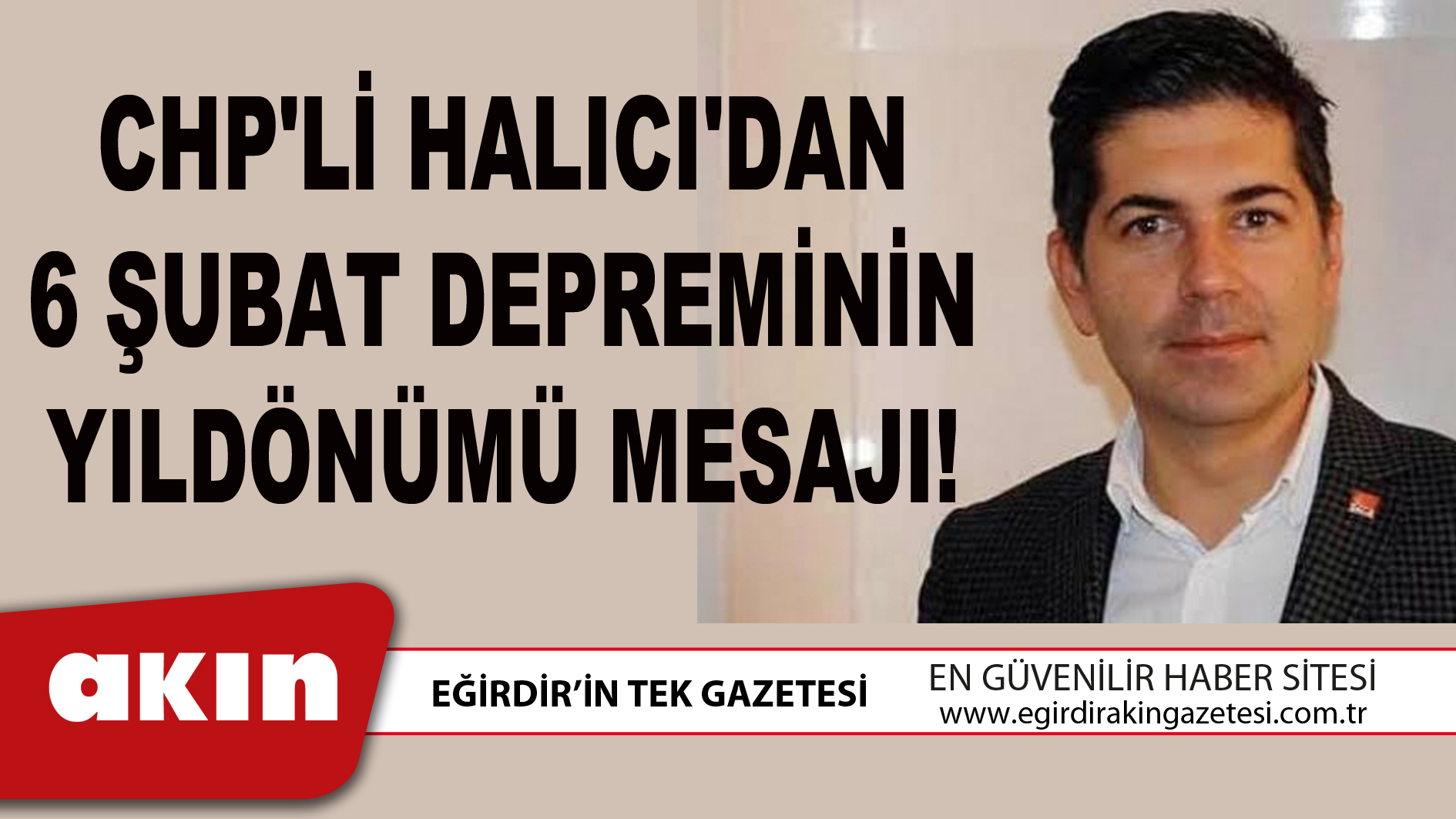 CHP'Lİ HALICI'DAN 6 ŞUBAT DEPREMİNİN YILDÖNÜMÜ MESAJI!