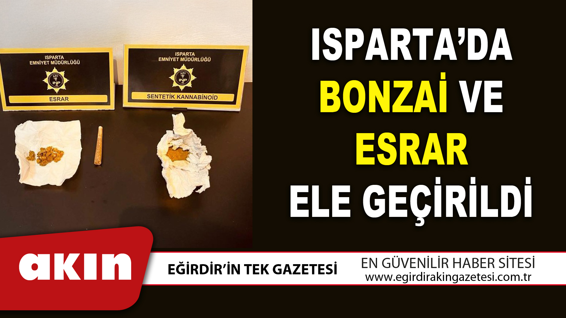 ISPARTA’DA BONZAİ VE ESRAR ELE GEÇİRİLDİ