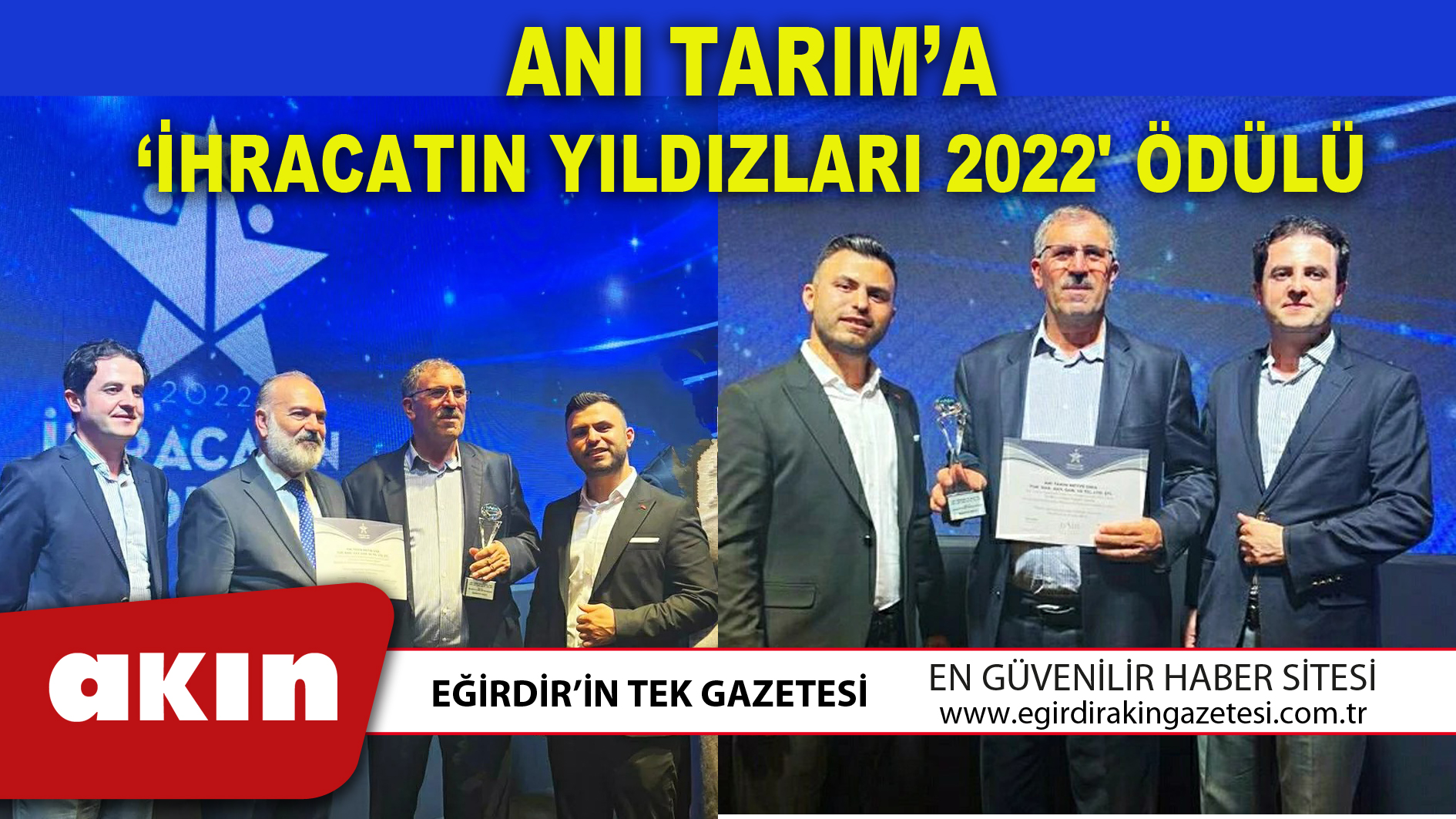 eğirdir haber,akın gazetesi,egirdir haberler,son dakika,ANI TARIM’A ‘İHRACATIN YILDIZLARI 2022' ÖDÜLÜ