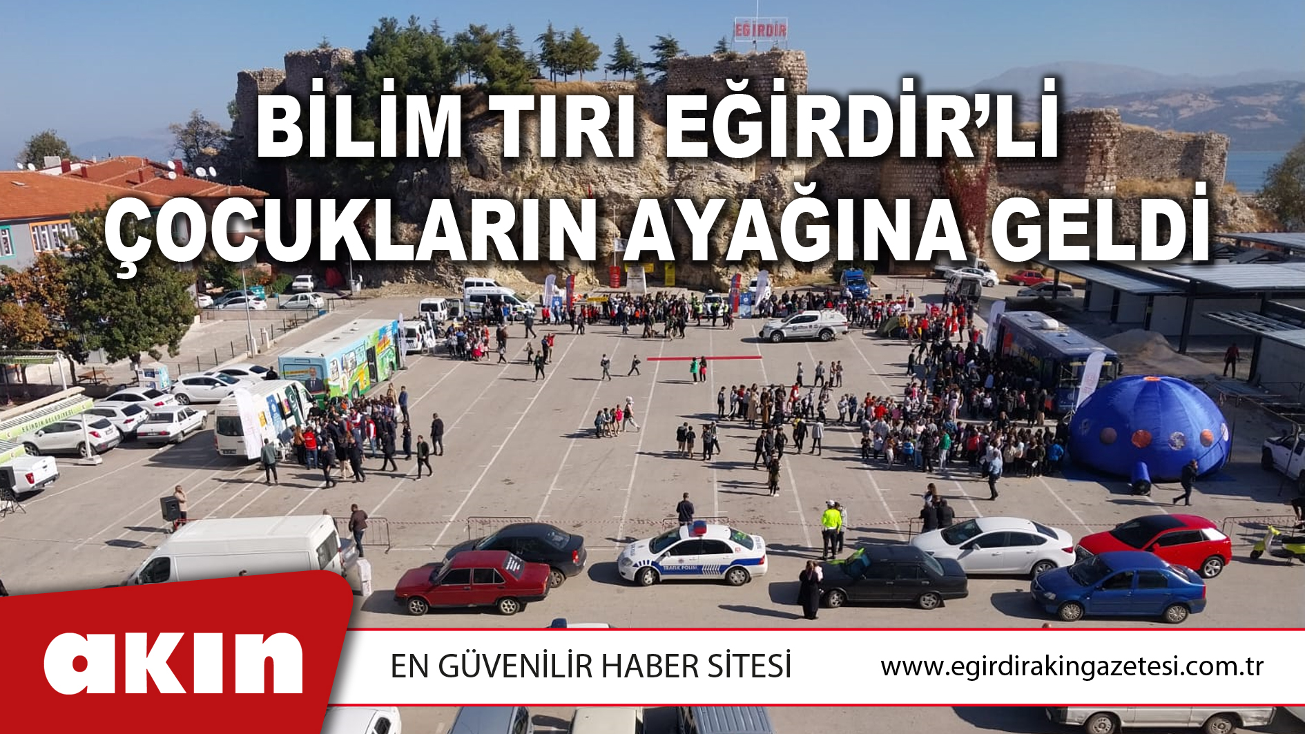 BİLİM TIRI EĞİRDİR’Lİ ÇOCUKLARIN AYAĞINA GELDİ