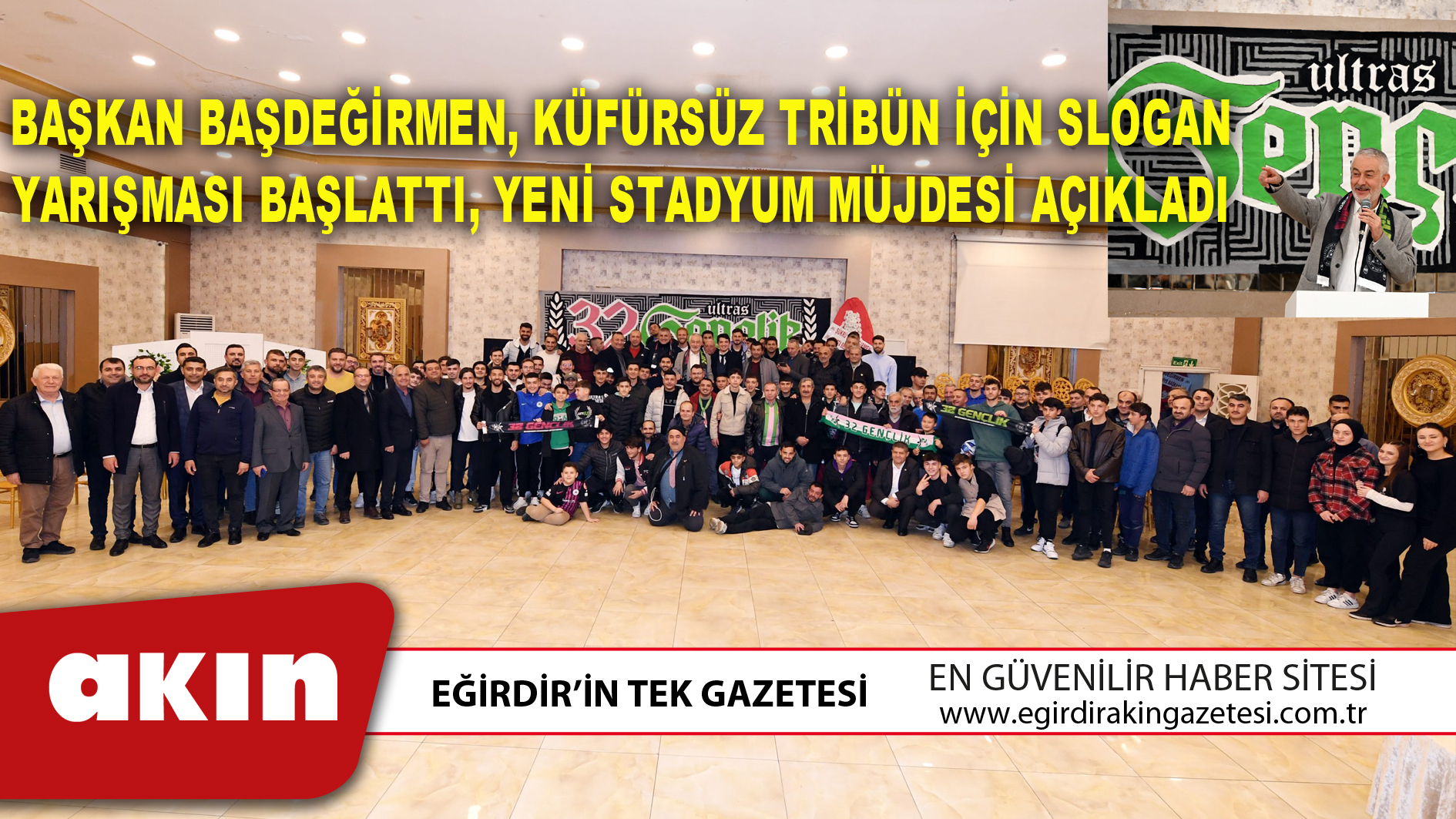 eğirdir haber,akın gazetesi,egirdir haberler,son dakika,BAŞKAN BAŞDEĞİRMEN, KÜFÜRSÜZ TRİBÜN İÇİN SLOGAN YARIŞMASI BAŞLATTI, YENİ STADYUM MÜJDESİ AÇIKLADI