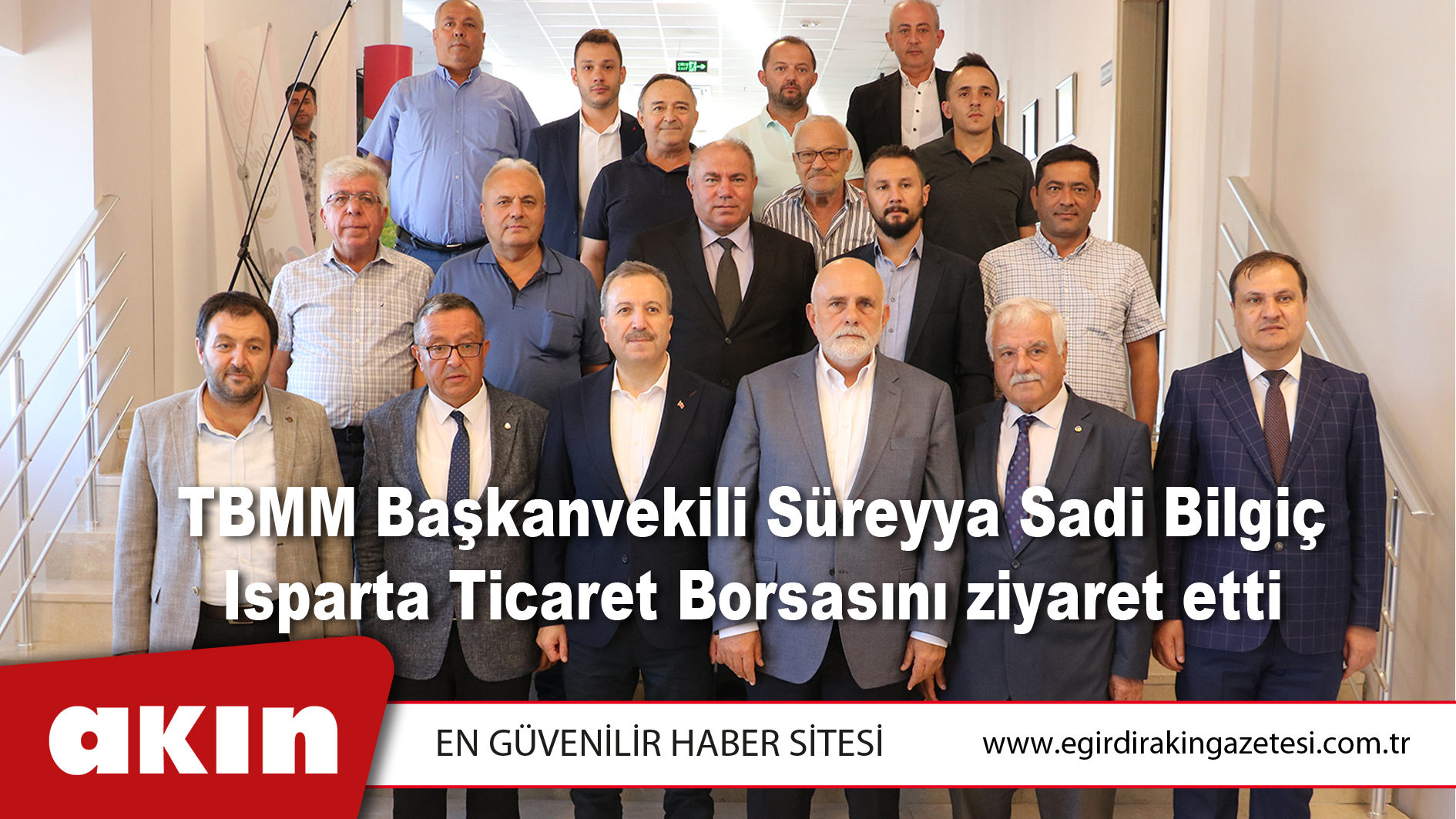 TBMM Başkanvekili Süreyya Sadi Bilgiç Isparta Ticaret Borsasını ziyaret etti