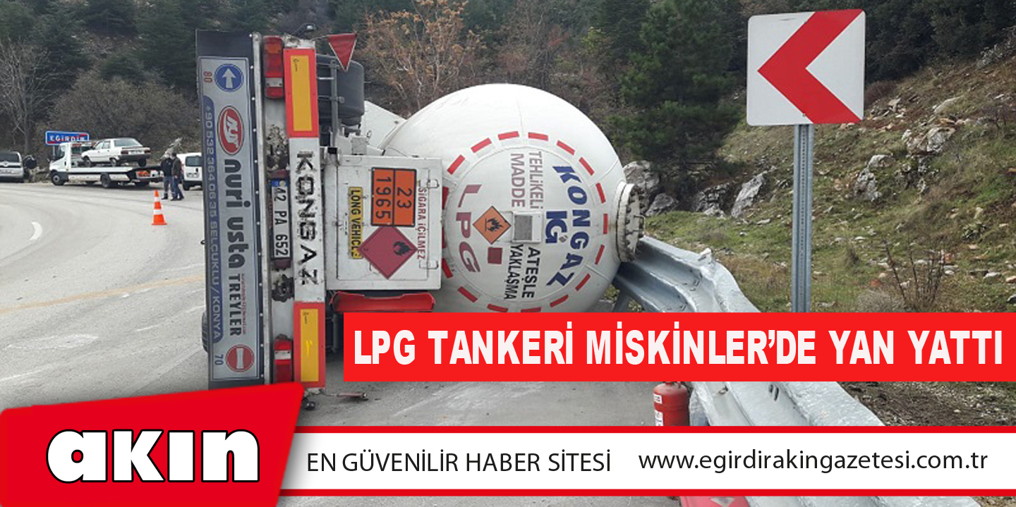 LPG Tankeri Miskinler’de Yan Yattı